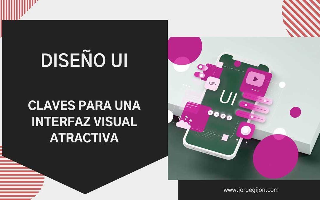 Diseño UI: Claves para una interfaz visual atractiva