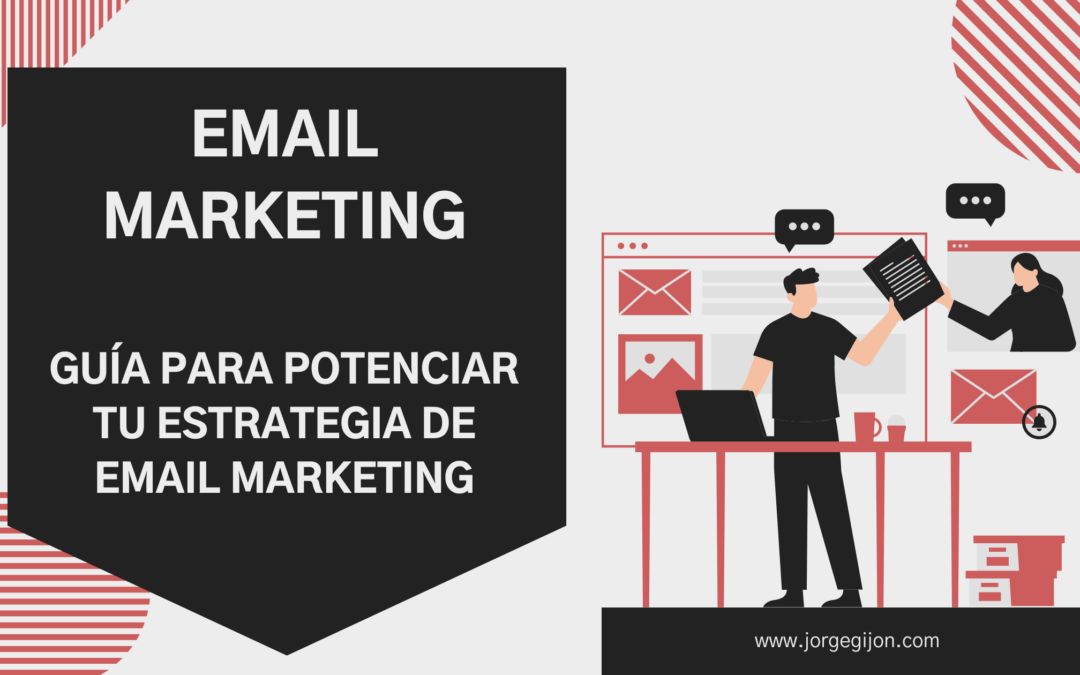 Email Marketing: Guía para potenciar tu estrategia de email marketing en 2024