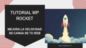 tutorial-wp-rocket-jorge-gijon-blog